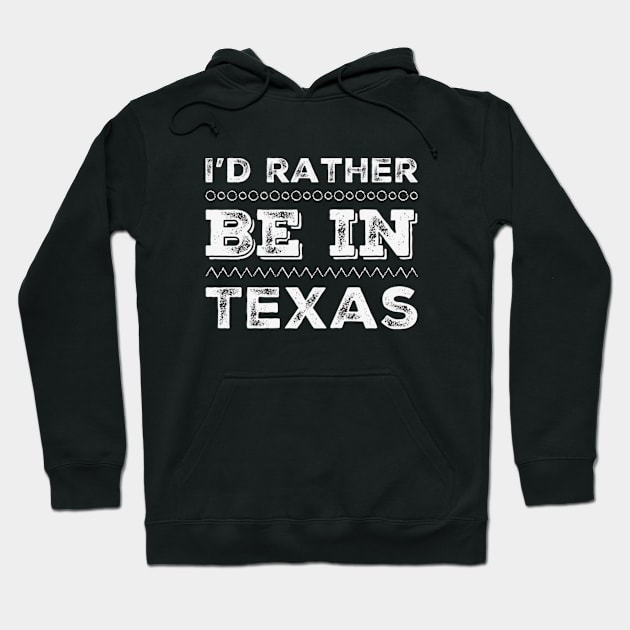 Love Texas I'd rather be in Texas Cute Vacation Holiday trip Hoodie by BoogieCreates